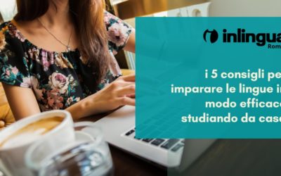 I 5 consigli per imparare le lingue in modo efficace studiando da casa