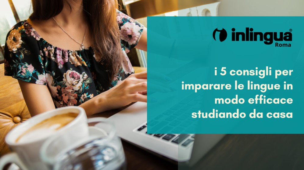 I 5 consigli per imparare le lingue in modo efficace studiando da casa